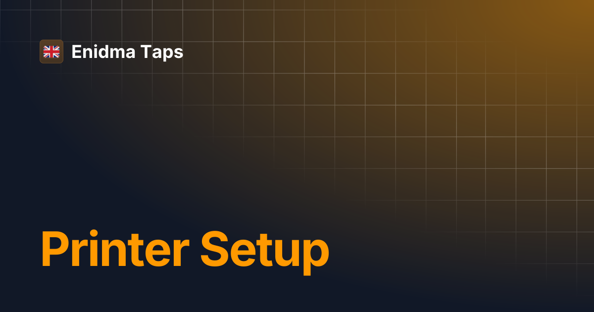 Printer Setup | Enidma Taps